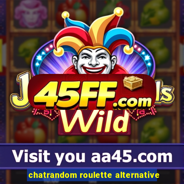 chatrandom roulette alternative